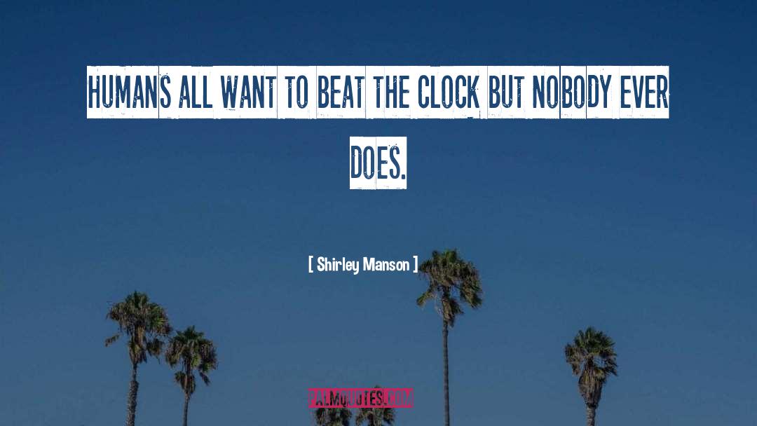 Shirley Manson Quotes: Humans all want to beat