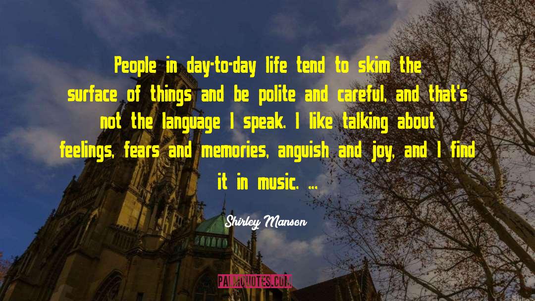 Shirley Manson Quotes: People in day-to-day life tend