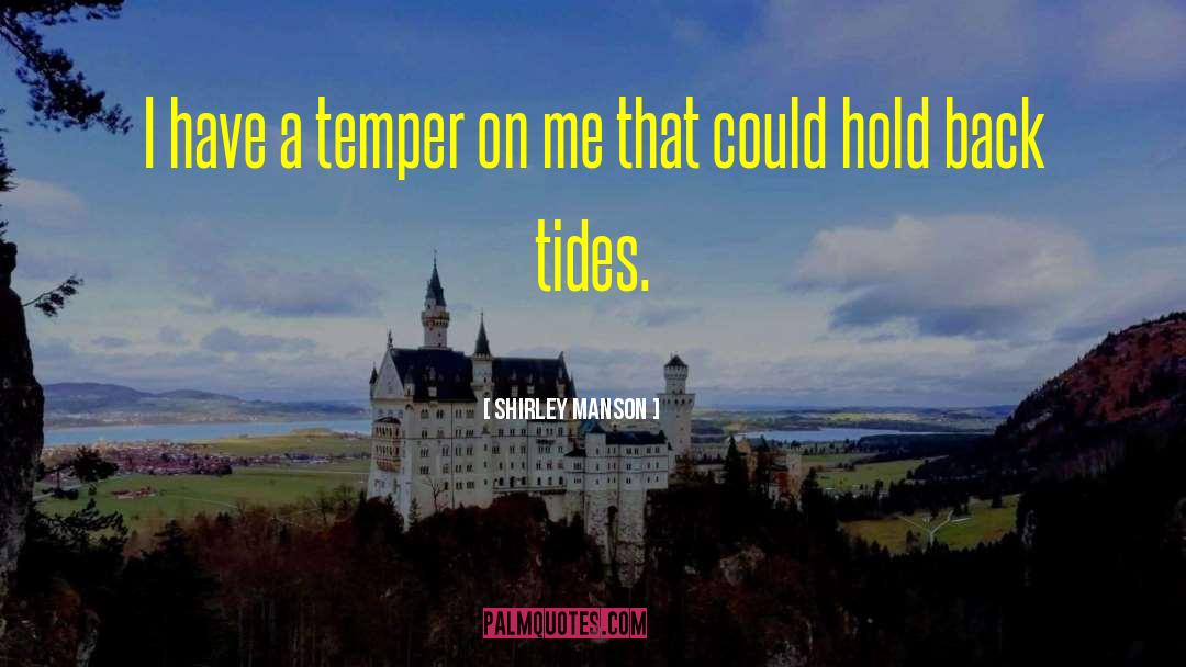 Shirley Manson Quotes: I have a temper on