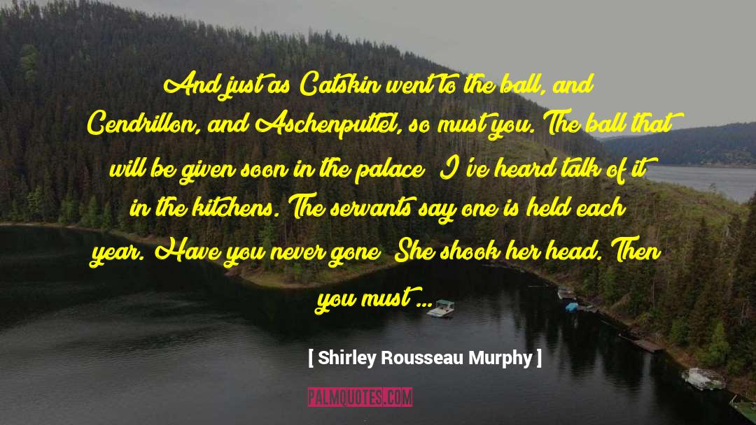 Shirley Rousseau Murphy Quotes: And just as Catskin went