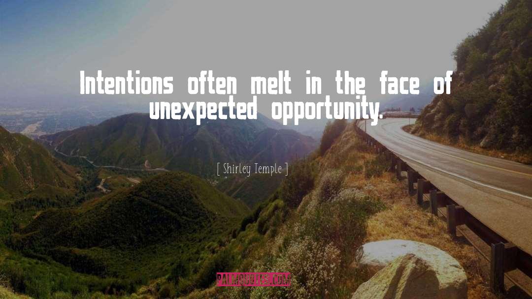 Shirley Temple Quotes: Intentions often melt in the