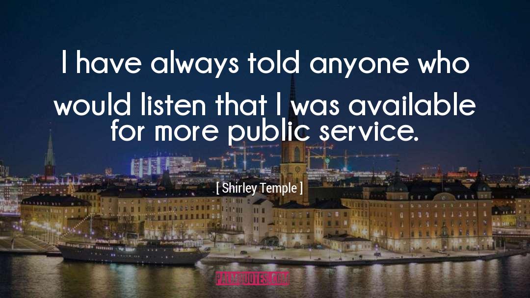 Shirley Temple Quotes: I have always told anyone