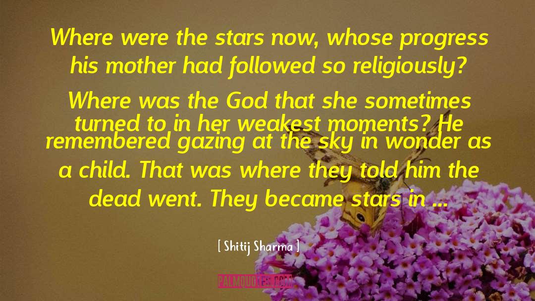 Shitij Sharma Quotes: Where were the stars now,