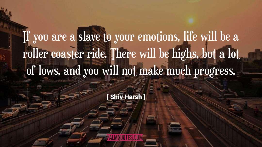 Shiv Harsh Quotes: If you are a slave