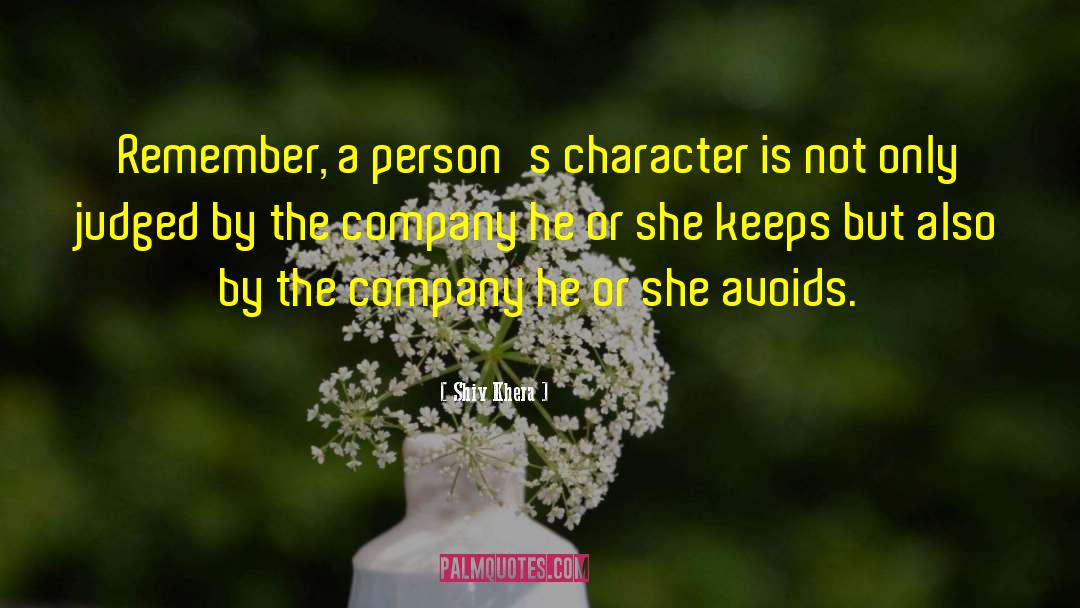 Shiv Khera Quotes: Remember, a person's character is