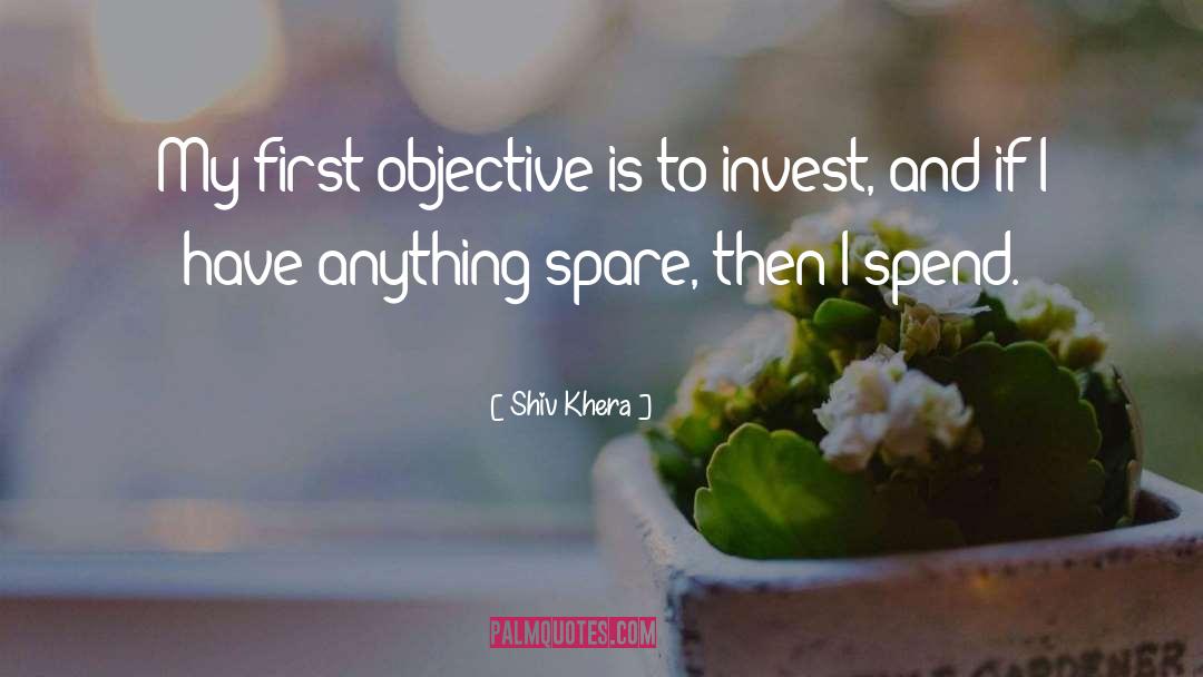 Shiv Khera Quotes: My first objective is to
