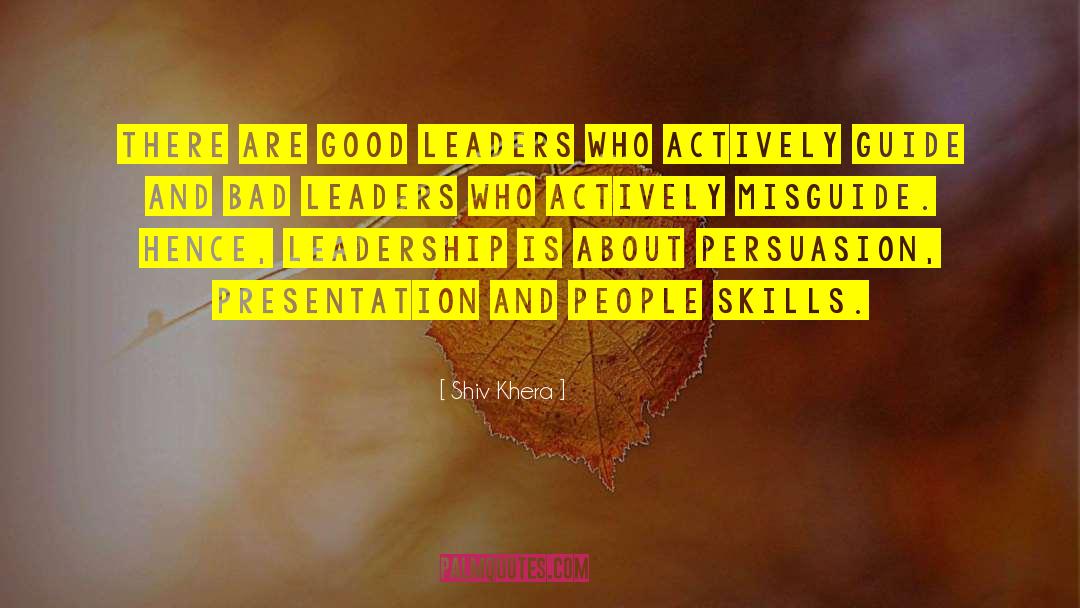 Shiv Khera Quotes: There are good leaders who
