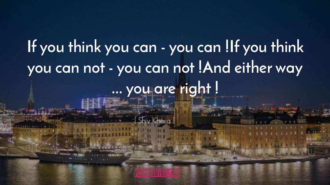 Shiv Khera Quotes: If you think you can