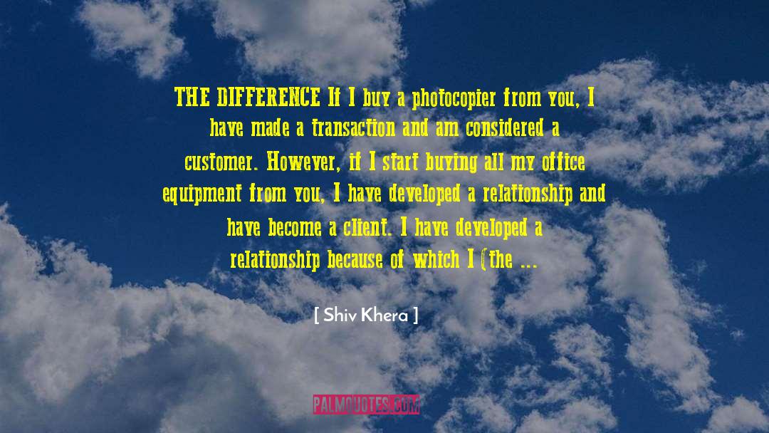 Shiv Khera Quotes: THE DIFFERENCE If I buy