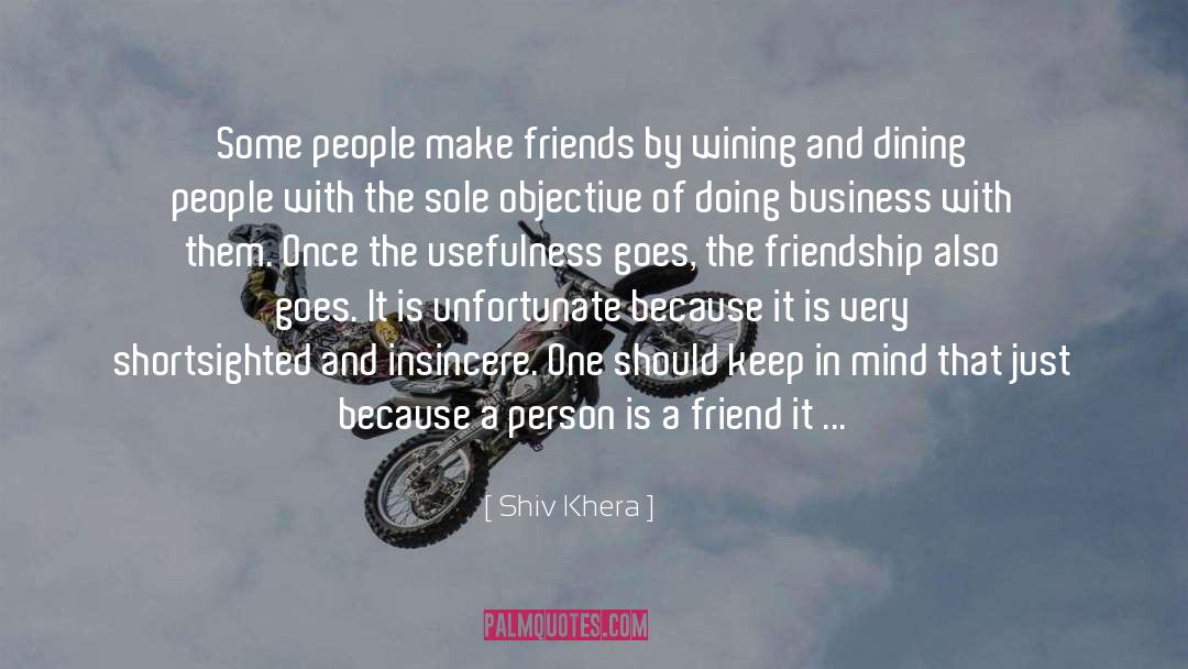 Shiv Khera Quotes: Some people make friends by