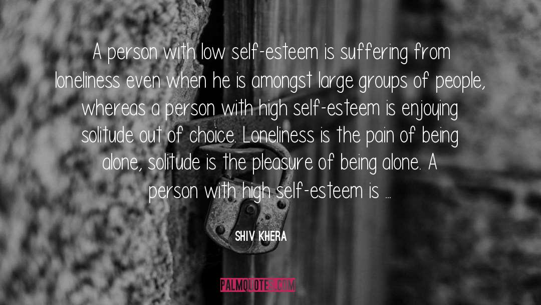 Shiv Khera Quotes: A person with low self-esteem