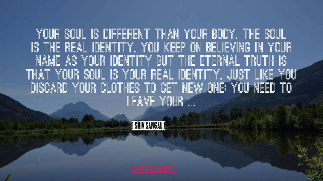 Shiv Sangal Quotes: Your soul is different than