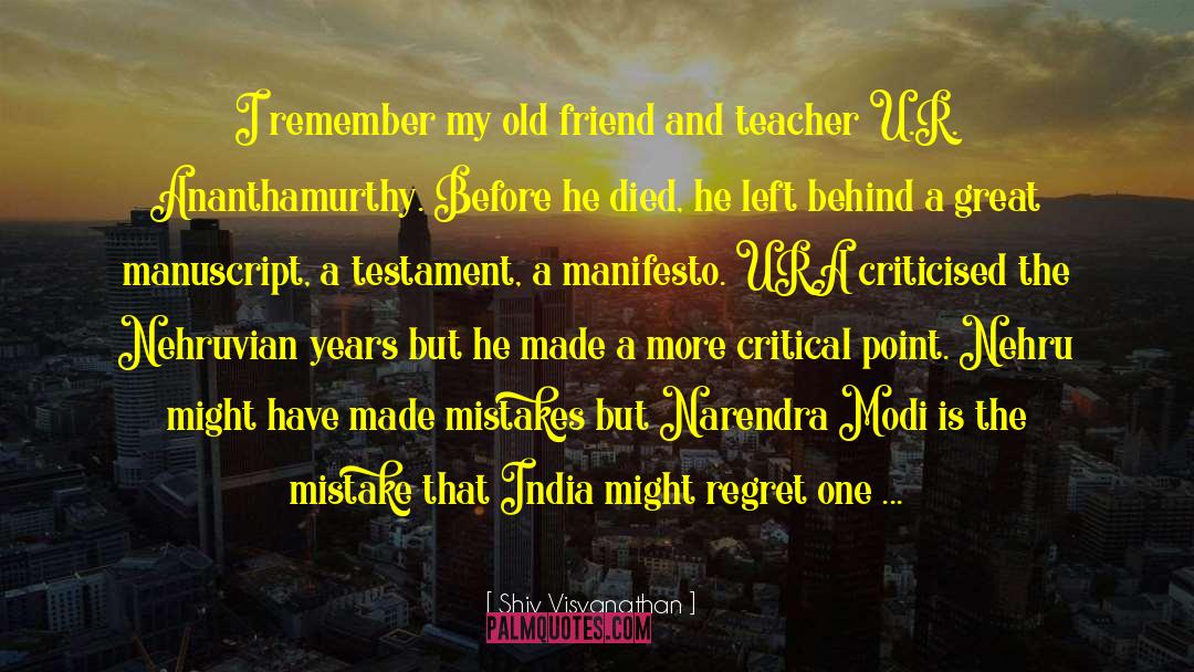Shiv Visvanathan Quotes: I remember my old friend