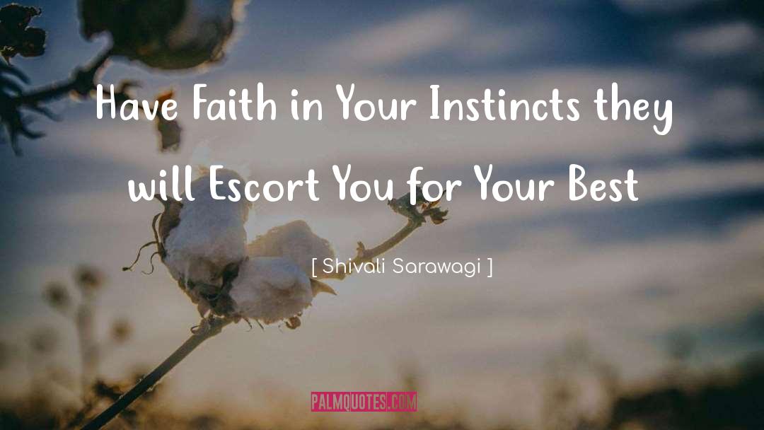 Shivali Sarawagi Quotes: Have Faith in Your Instincts