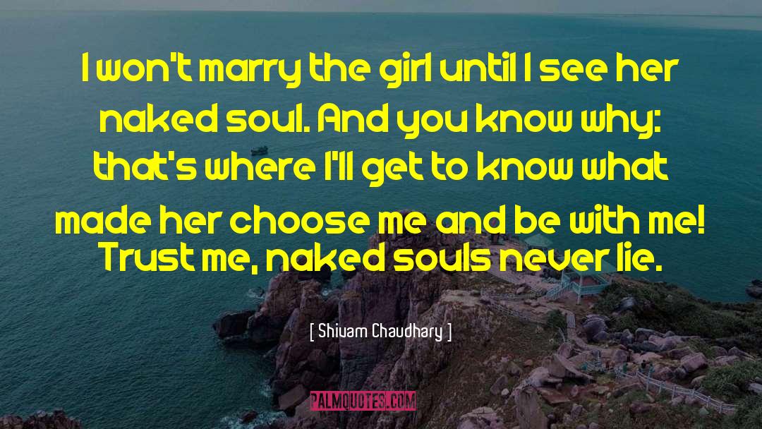 Shivam Chaudhary Quotes: I won't marry the girl