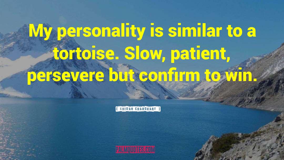 Shivam Chaudhary Quotes: My personality is similar to