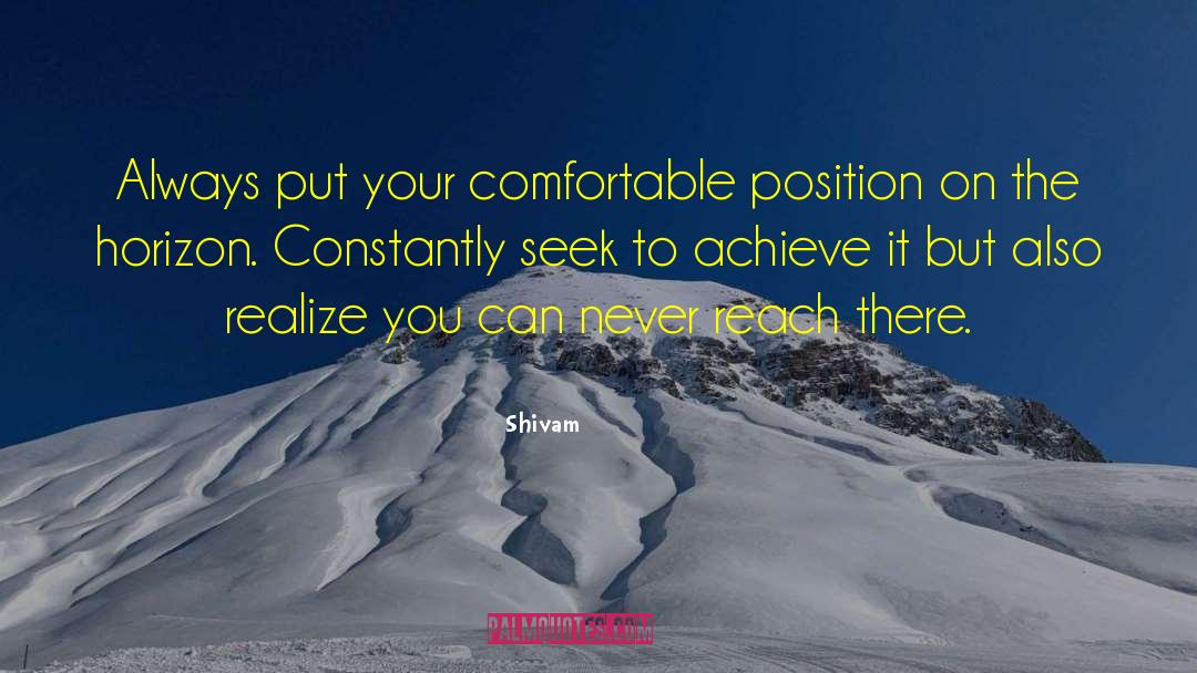 Shivam Quotes: Always put your comfortable position