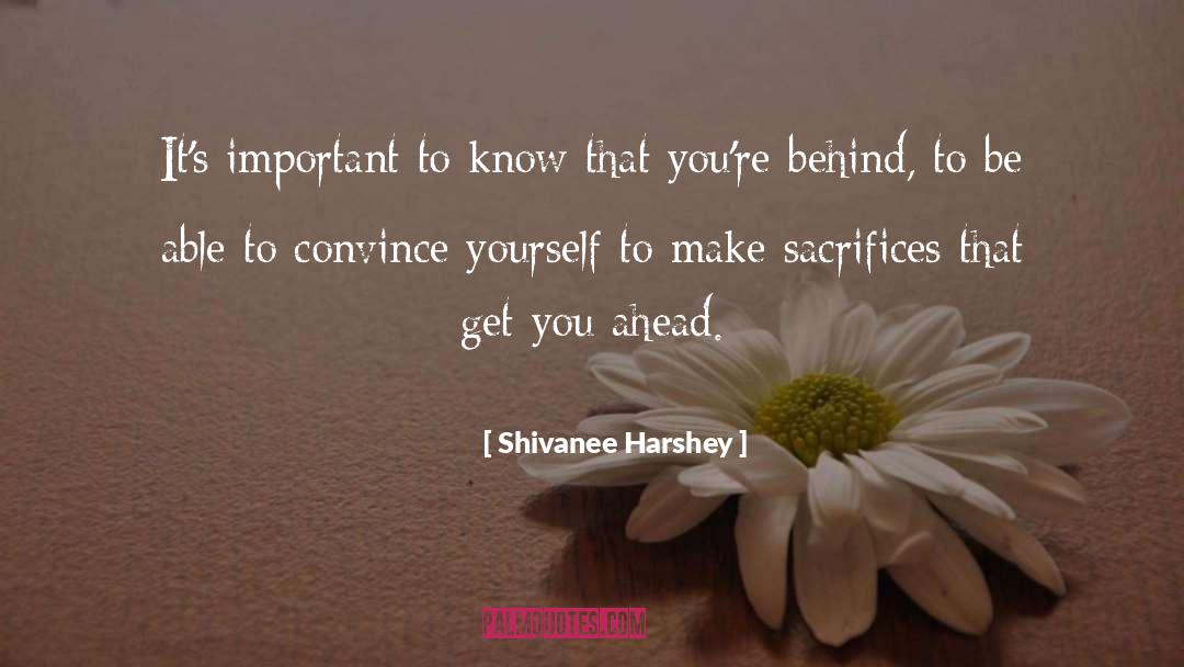 Shivanee Harshey Quotes: It's important to know that