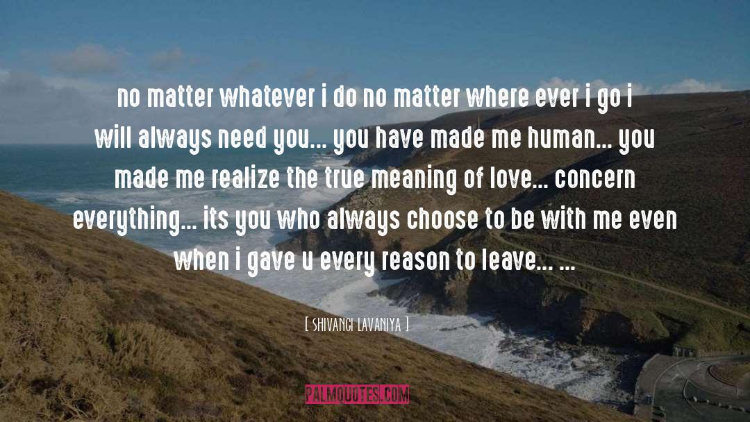 Shivangi Lavaniya Quotes: no matter whatever i do