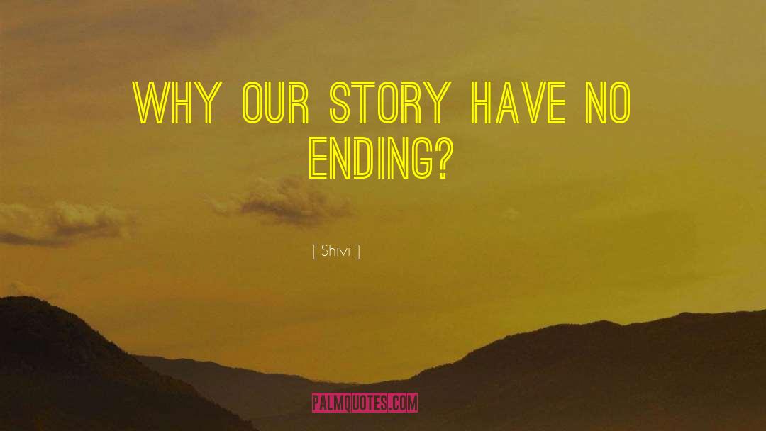 Shivi Quotes: Why our story have no