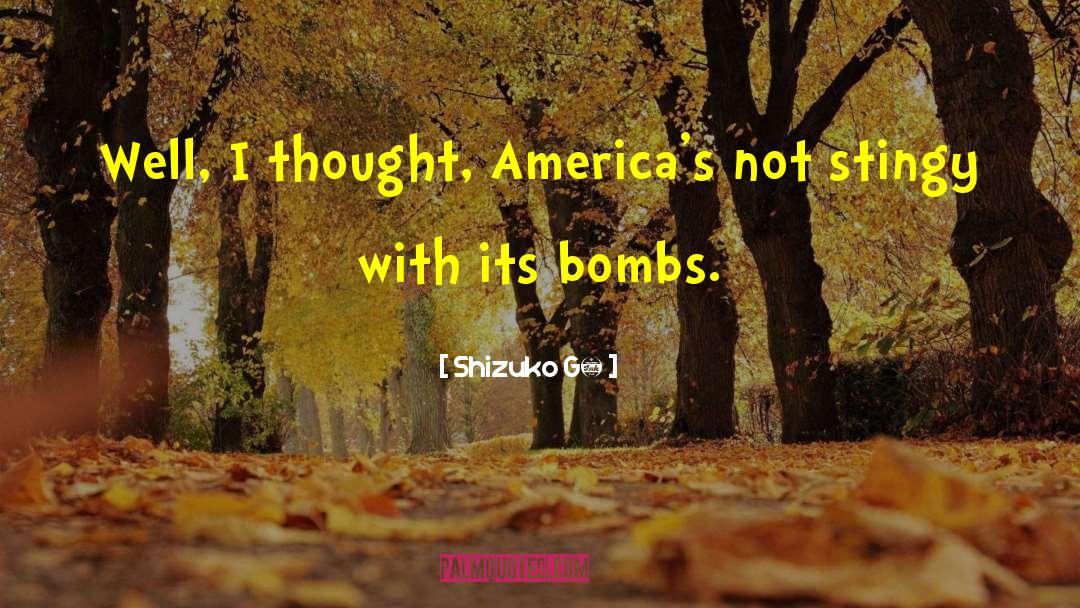 Shizuko Gō Quotes: Well, I thought, America's not