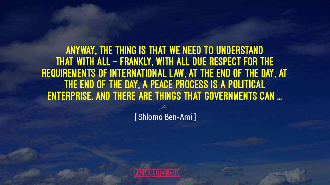 Shlomo Ben-Ami Quotes: Anyway, the thing is that