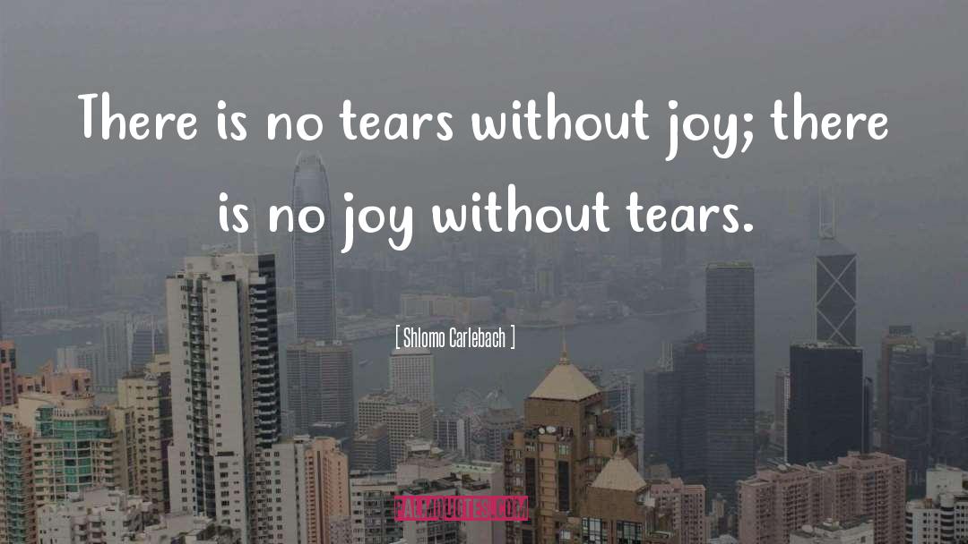 Shlomo Carlebach Quotes: There is no tears without
