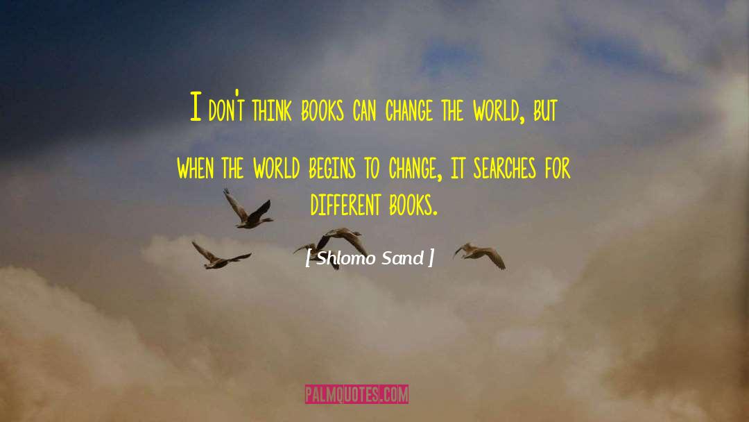 Shlomo Sand Quotes: I don't think books can