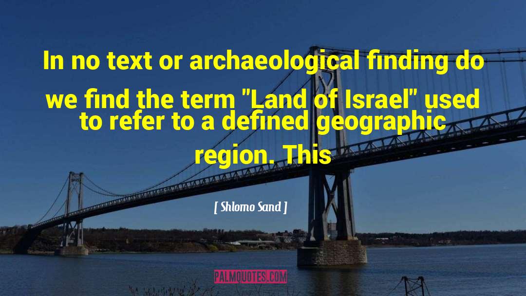 Shlomo Sand Quotes: In no text or archaeological