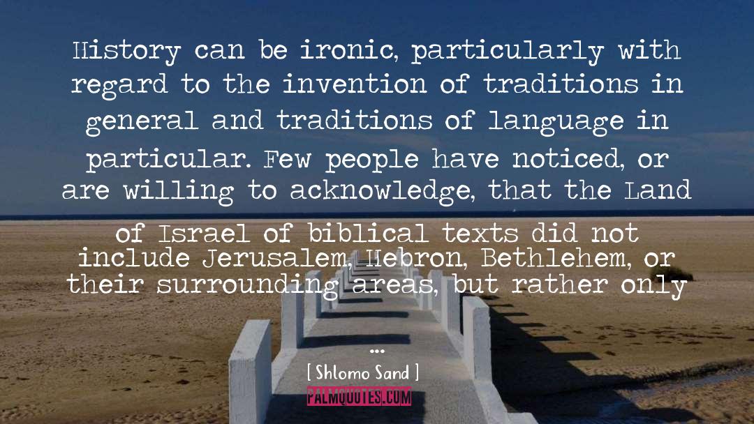 Shlomo Sand Quotes: History can be ironic, particularly