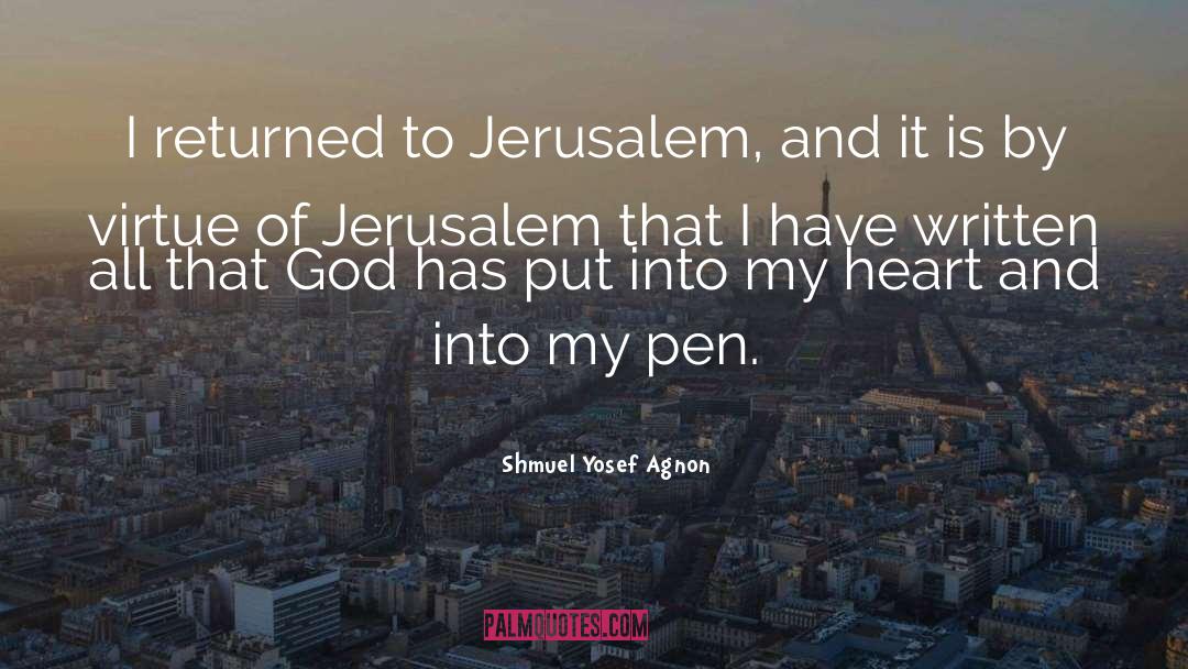 Shmuel Yosef Agnon Quotes: I returned to Jerusalem, and