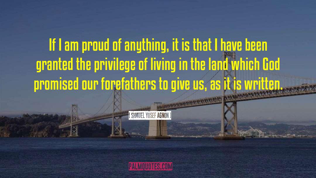 Shmuel Yosef Agnon Quotes: If I am proud of