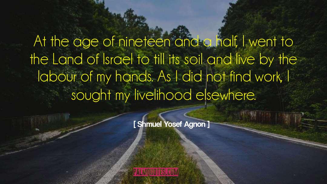 Shmuel Yosef Agnon Quotes: At the age of nineteen