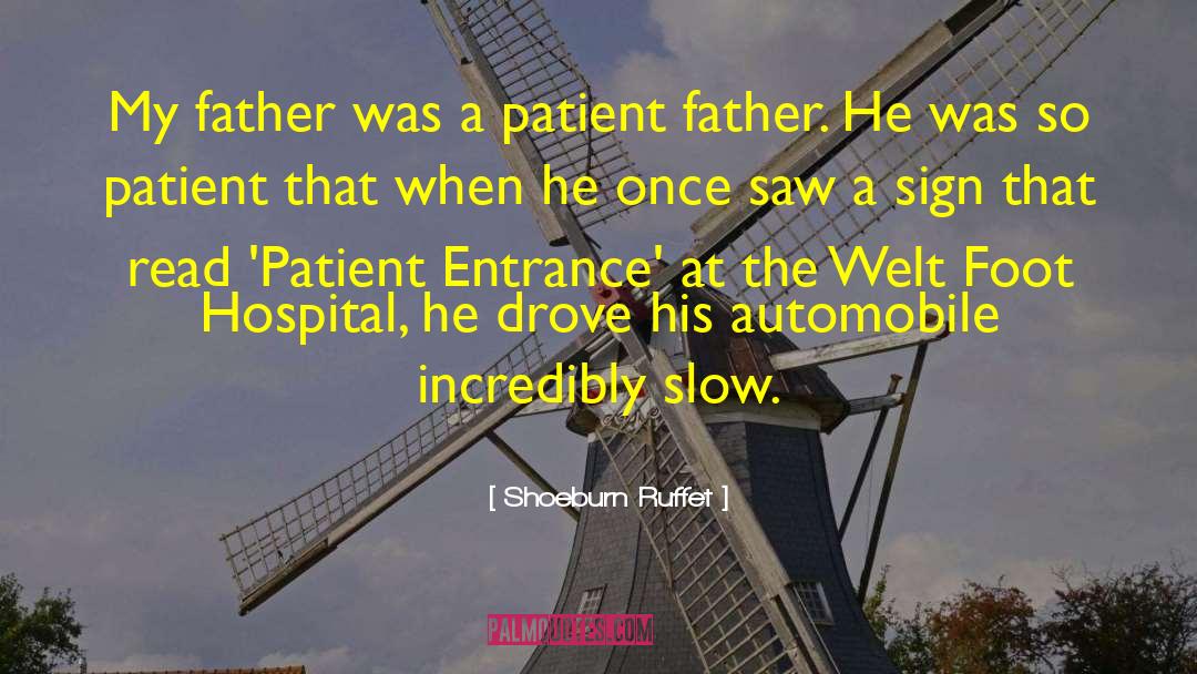 Shoeburn Ruffet Quotes: My father was a patient