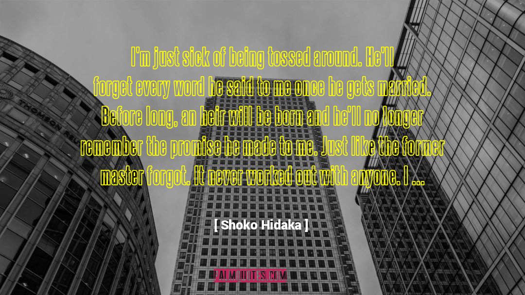 Shoko Hidaka Quotes: I'm just sick of being