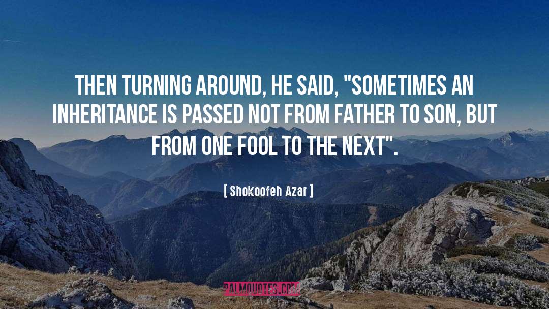 Shokoofeh Azar Quotes: Then turning around, he said,