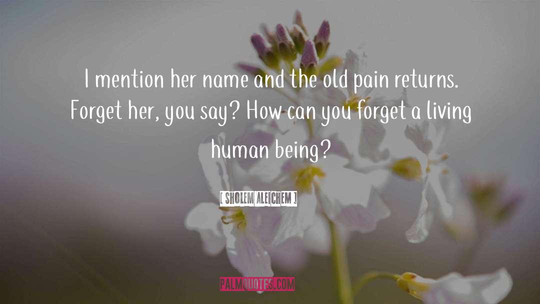 Sholem Aleichem Quotes: I mention her name and