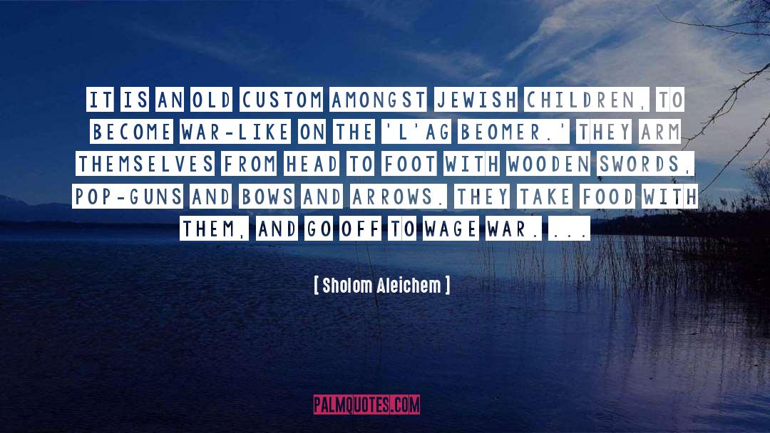 Sholom Aleichem Quotes: It is an old custom