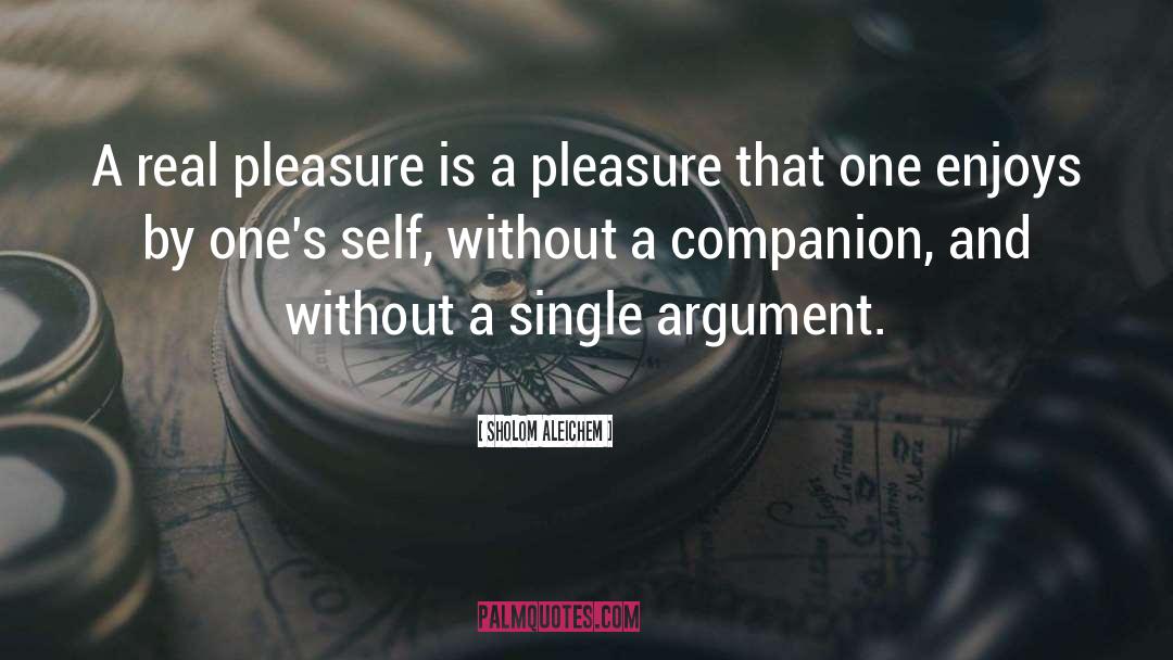 Sholom Aleichem Quotes: A real pleasure is a