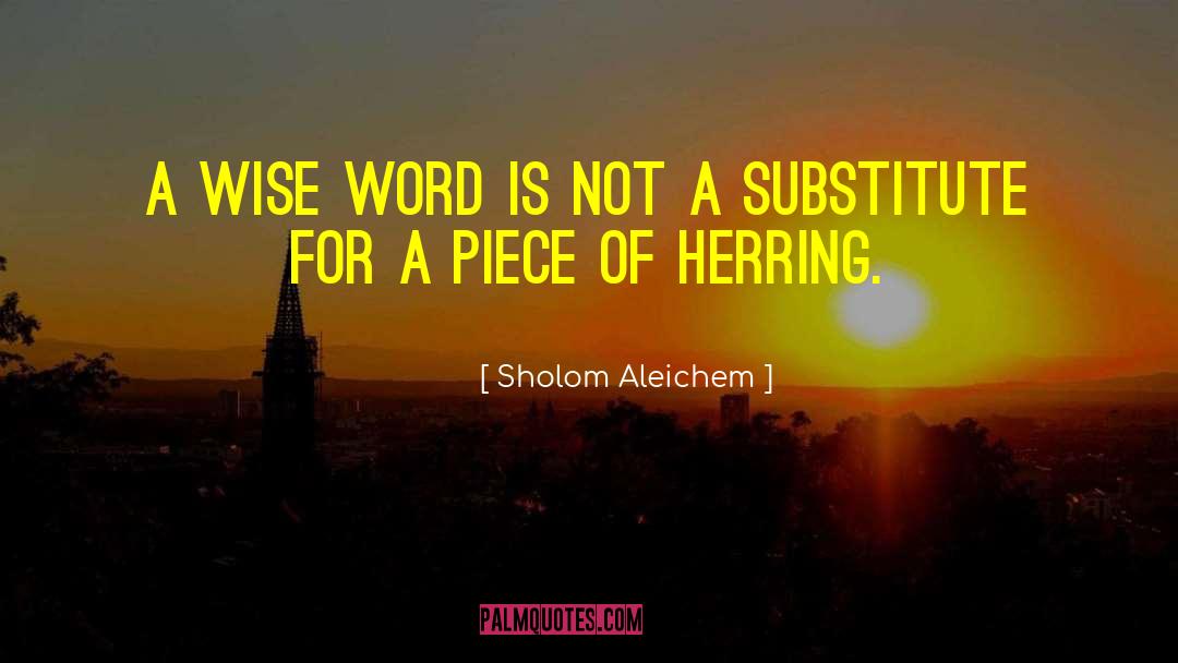 Sholom Aleichem Quotes: A wise word is not