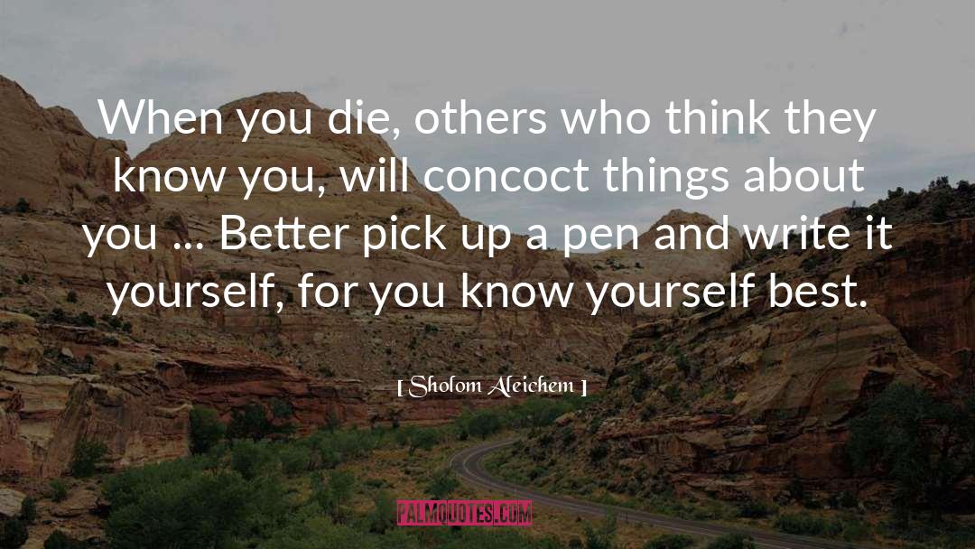 Sholom Aleichem Quotes: When you die, others who