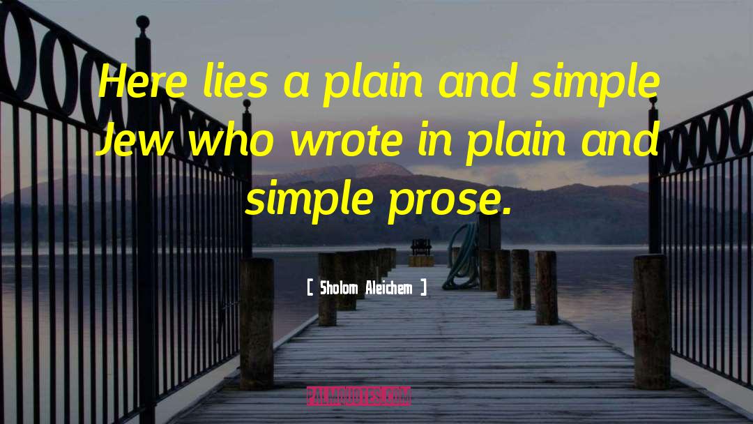 Sholom Aleichem Quotes: Here lies a plain and