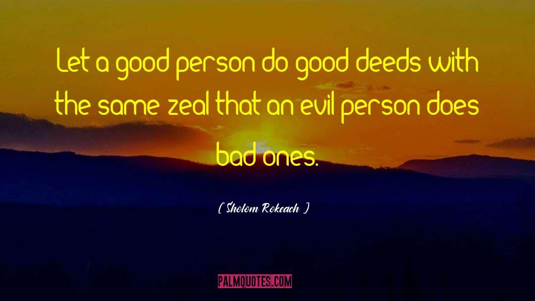 Sholom Rokeach Quotes: Let a good person do