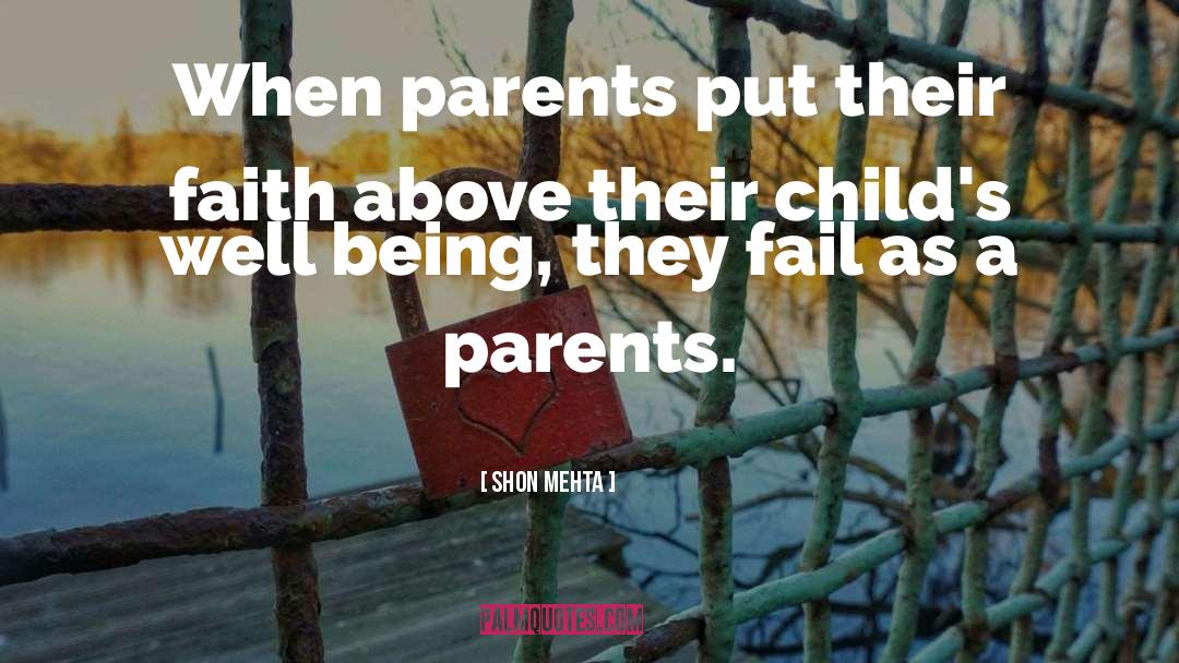 Shon Mehta Quotes: When parents put their faith