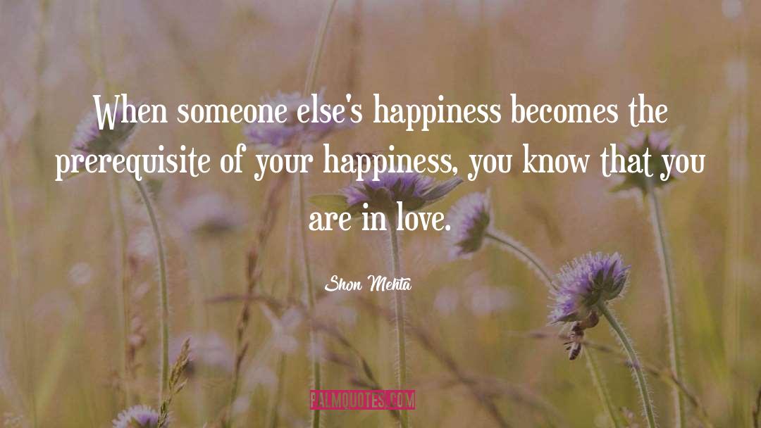 Shon Mehta Quotes: When someone else's happiness becomes