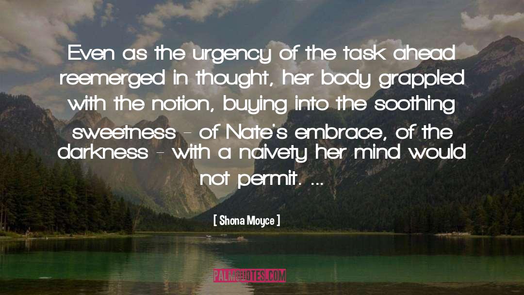 Shona Moyce Quotes: Even as the urgency of