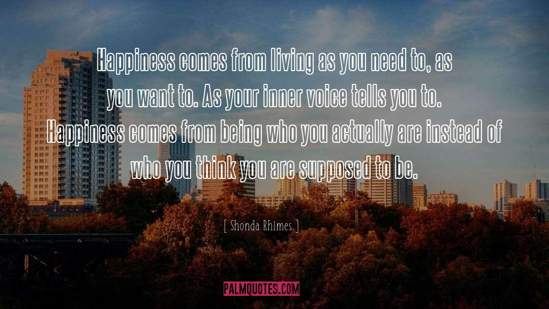 Shonda Rhimes Quotes: Happiness comes from living as