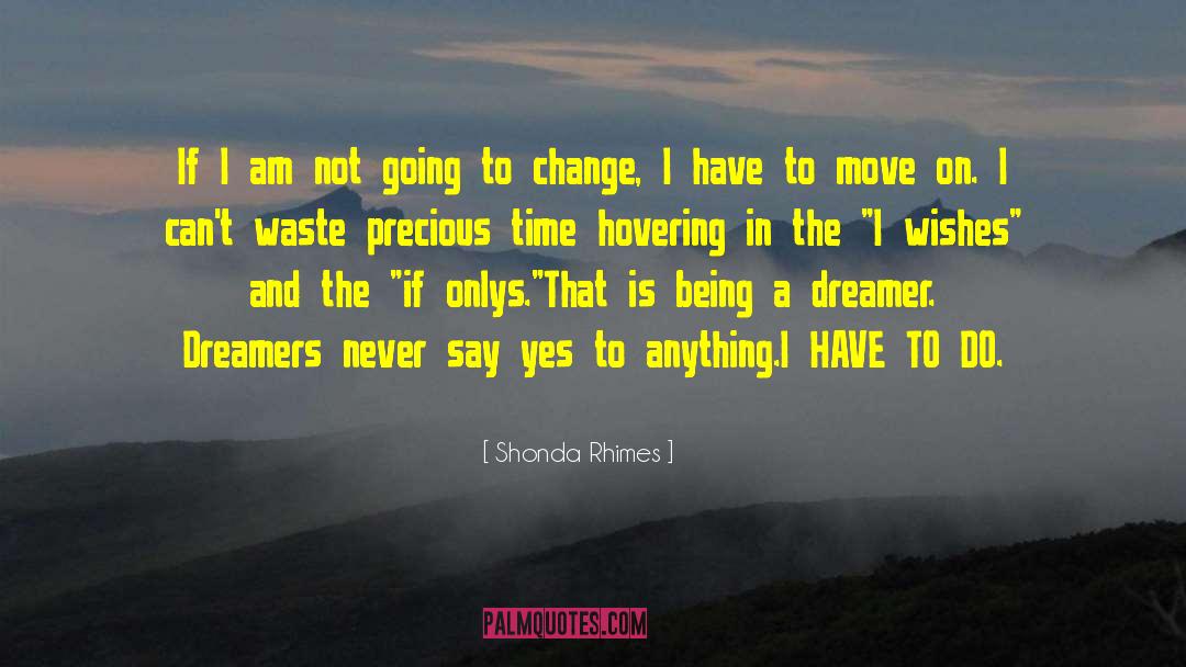 Shonda Rhimes Quotes: If I am not going