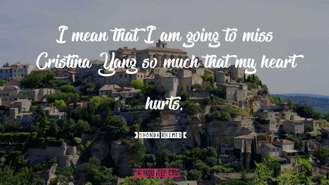 Shonda Rhimes Quotes: I mean that I am