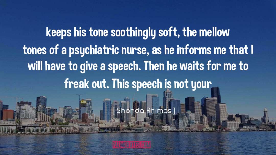 Shonda Rhimes Quotes: keeps his tone soothingly soft,